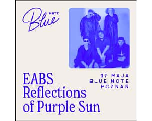 Bilety na koncert EABS – Reflections of Purple Sun w Poznaniu - 17-05-2024