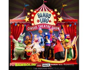 Bilety na spektakl BAMBOLINO - teatralne widowisko cyrkowe - Cyrk szczęśliwych zwierząt - Toruń - 06-04-2024