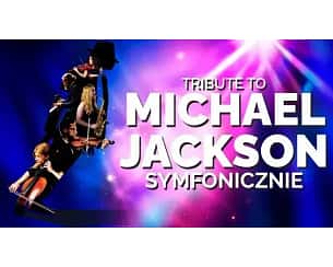 Bilety na koncert Tribute to Michael Jackson Symfonicznie w Katowicach - 25-05-2024