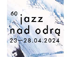 Bilety na 60. Jazz nad Odrą - Karnet Festiwalowy