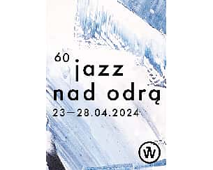 Bilety na koncert 60. Jazz nad Odrą we Wrocławiu - 26-04-2024