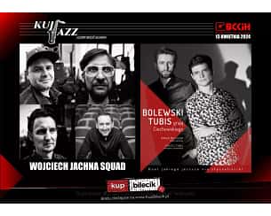 Bilety na koncert Kuj Jazz - WOJCIECH JACHNA SQUAD, BOLEWSKI TUBIS GRAJĄ CIECHOWSKIEGO w Brześciu Kujawskim - 13-04-2024