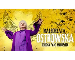Bilety na koncert MAŁGORZATA OSTROWSKA  „PIĘKNA PANI MELUZYNA / 40 LAT NA SCENIE” w Poznaniu - 18-03-2024