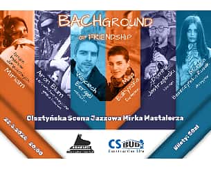 Bilety na koncert Bachground of friendship - Jazzowe Urodziny J.S.Bacha w Olsztynie - 23-03-2024