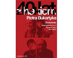 Bilety na koncert Piotr Bukartyk - 40 lat z hakiem w Poznaniu - 29-05-2024