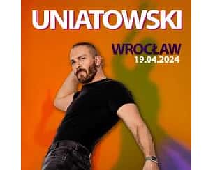 Bilety na koncert Sławek Uniatowski: "Uniatowski" we Wrocławiu - 19-04-2024