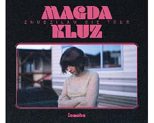 Bilety na koncert Magda Kluz | Wrocław w Poznaniu - 18-05-2024
