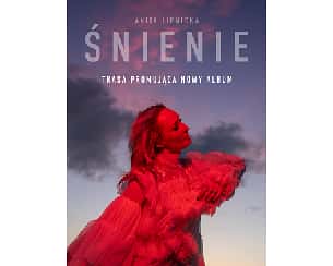 Bilety na koncert Anita Lipnicka - Śnienie | Koncert promujący nową płytę w Gdyni - 17-05-2024