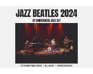 Bilety na koncert JAZZ BEATLES 2024 by Imienowski Jazz Set w Bydgoszczy - 12-04-2024