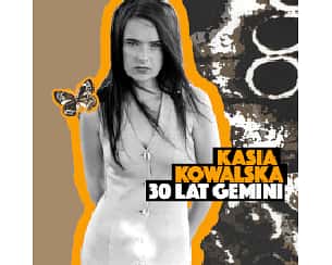 Bilety na koncert KASIA KOWALSKA - 30 LAT GEMINI w Chełmie - 28-04-2024