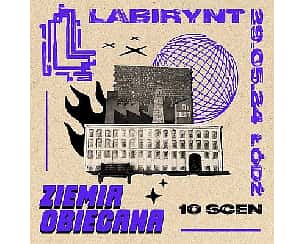 Bilety na LABIRYNT FESTIWAL | Ziemia Obiecana | Łódź