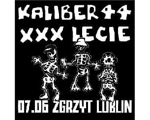 Bilety na koncert KALIBER 44 XXX-LECIE TOUR | LUBLIN - 07-06-2024