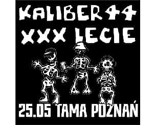 Bilety na koncert KALIBER 44 XXX-LECIE TOUR | POZNAŃ - 25-05-2024