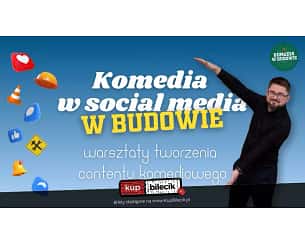 Bilety na koncert Komedia w social mediach - w budowie - Warsztaty "Komedia w social media - w budowie" w Katowicach - 02-05-2024