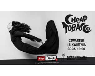 Bilety na koncert Cheap Tobacco - Koncert w Sosnowcu - 18-04-2024