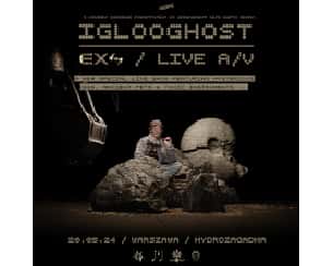 Bilety na koncert IGLOOGHOST w Warszawie - 20-05-2024
