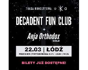 Bilety na koncert DECADENT FUN CLUB + Anja Orthodox (solo) | Łódź - 22-03-2024