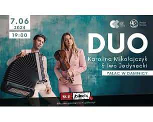 Bilety na koncert Karolina Mikołajczyk & Iwo Jedynecki - Koncert Duo Karolina Mikołajczyk & Iwo Jedynecki w Damnicy - 07-06-2024
