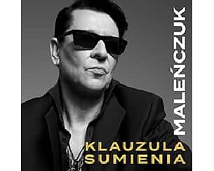 Bilety na koncert Maciej Maleńczuk - Klauzula Sumienia w Warszawie - 14-10-2024