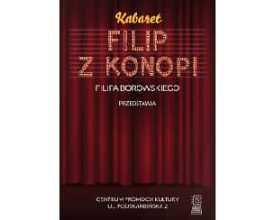 Bilety na kabaret „Kabaret Filip z Konopi Filipa Borowskiego i Jego Goście” w Warszawie - 25-04-2024
