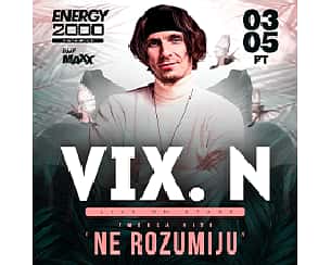 Bilety na koncert VIX.N LIVE ON STAGE (16+) w Katowicach - 03-05-2024
