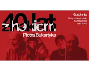 Bilety na koncert Piotr Bukartyk - 40 lat z hakiem w Poznaniu - 29-05-2024