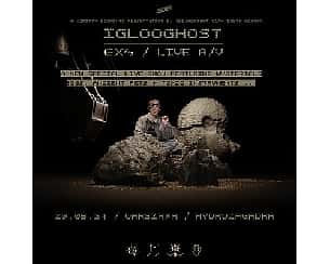 Bilety na koncert IGLOOGHOST | WARSZAWA - 20-05-2024