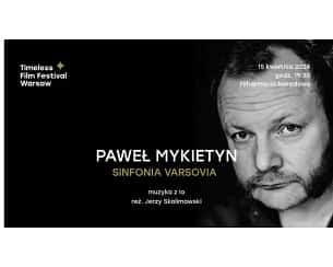 Bilety na Paweł Mykietyn | Sinfonia Varsovia | Muzyka z Io | Timeless Film Festival Warsaw