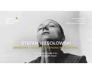 Bilety na Stefan Wesołowski | Orkiestra i Chór Filharmonii Narodowej | Męczeństwo Joanny d’Arc | Timeless Film Festival Warsaw