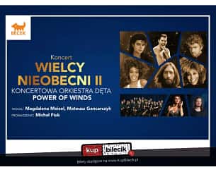 Bilety na koncert Wielcy Nieobecni II - 5 kwietnia (piątek) o godz. 19:00 zapraszamy na wielkie muzyczne widowisko! w Bytomiu - 05-04-2024