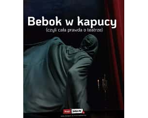 Bilety na spektakl Bebok w kapucy (czyli cała prawda o teatrze) - spektakl - Orzesze - 26-04-2024