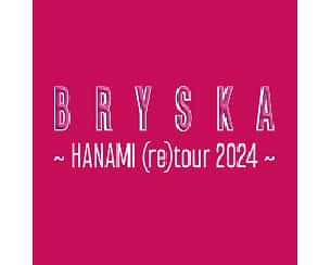 Bilety na koncert BRYSKA - HANAMI (re)tour 2024  w Toruniu - 08-11-2024