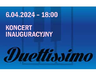 Bilety na Koncert inaugurujący 8. Międzynarodowy Festiwal Duetów Fortepianowych „Duettissimo”