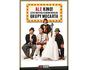 Bilety na kabaret Grupa MoCarta - Muzyka Filmowa "Ale Kino!" - kabaret konesera w Lublinie - 15-04-2024