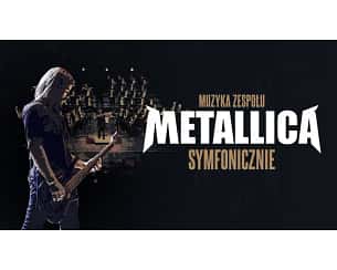 Bilety na koncert Muzyka zespołu METALLICA symfonicznie w Bielsku-Białej - 21-04-2024
