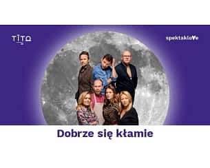 Bilety na spektakl Dobrze się kłamie - Kraków - 31-05-2024