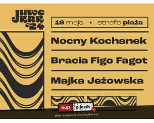 Bilety na koncert Juwenalia Krakowskie: Strefa Plaża - Bracia Figo Fagot, Nocny Kochanek, Majka Jeżowska w Krakowie - 16-05-2024