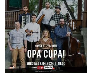 Bilety na koncert Opa Cupa - Koncert zespołu Opa Cupa! w Rzeszowie - 27-04-2024