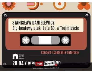 Bilety na koncert Big-Beatowy Atak - Stanisław Danielewicz i goście w Gdańsku - 28-04-2024