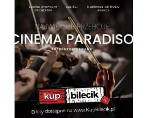 Bilety na koncert Cinema Paradiso - Największe Przeboje Srebrnego Ekranu - Koncert Muzyki Filmowej - Cinema Paradiso - Największe Przeboje Srebrnego  Ekranu w Chorzowie - 16-09-2024