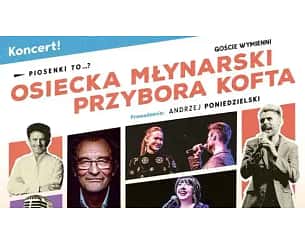Bilety na koncert Piosenki to...? – koncert Osiecka, Młynarski, Przybora, Kofta. Prowadzenie: A. Poniedzielski w Toruniu - 23-03-2024