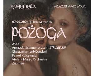 Bilety na koncert Ephemera 2024: POŻOGA - Amnesia Scanner / 2K88 / Coals / Chuquimamani-Condori + inne w Warszawie - 07-06-2024