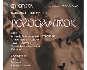 Bilety na koncert Ephemera 2024: POŻOGA & UROK - Amnesia Scanner / 2K88 / Coals / Chuquimamani-Condori / Crystallmess / Ramon Sucesso + inne w Warszawie - 07-06-2024