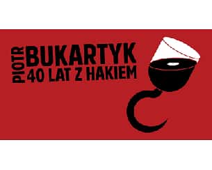 Bilety na koncert Piotr Bukartyk: 40 lat z hakiem w Obornikach - 26-04-2024