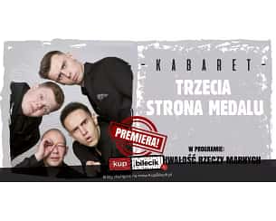 Bilety na kabaret Trzecia Strona Medalu - W nowym programie "Zuchwałość rzeczy marnych" w Łukowie - 20-04-2024