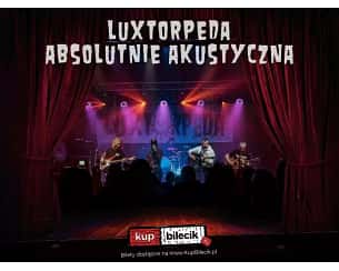 Bilety na koncert Luxtorpeda - Absolutnie Akustycznie w Gdyni - 26-04-2024