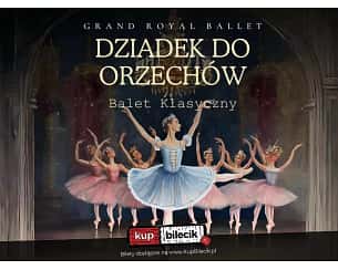 Bilety na spektakl Grand Royal Ballet - Dziadek do orzechów - DZIADEK DO ORZECHÓW - Koszalin - 14-12-2024
