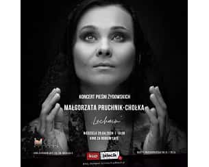 Bilety na koncert Małgorzata Pruchnik-Chołka - Lechaim - koncert pieśni żydowskich w Rzeszowie - 28-04-2024