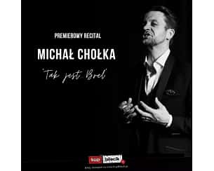 Bilety na spektakl Michał Chołka - Recital "Tak jest... Brel" - Rzeszów - 10-05-2024