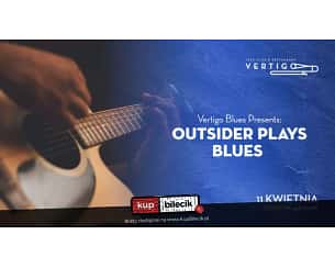 Bilety na koncert Vertigo Presents - Outsider Plays Blues we Wrocławiu - 11-04-2024